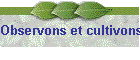 Observons et cultivons